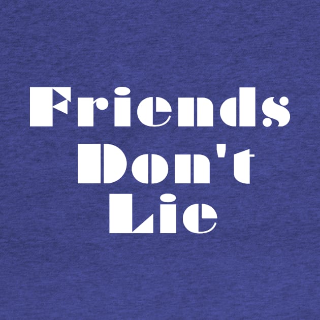 Stanger Things Quote Friends Don't Lie by Dog & Rooster